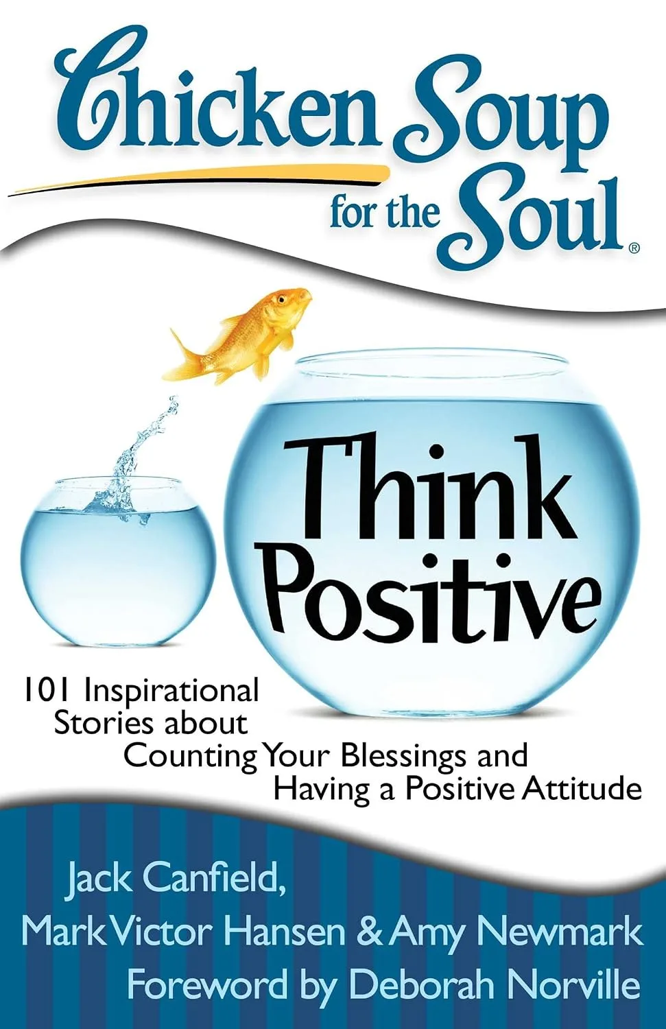 Cover of Chicken Soup for the Soul: Think Positive: 101 Inspirational Stories about Counting Your Blessings and Having a Positive Attitude