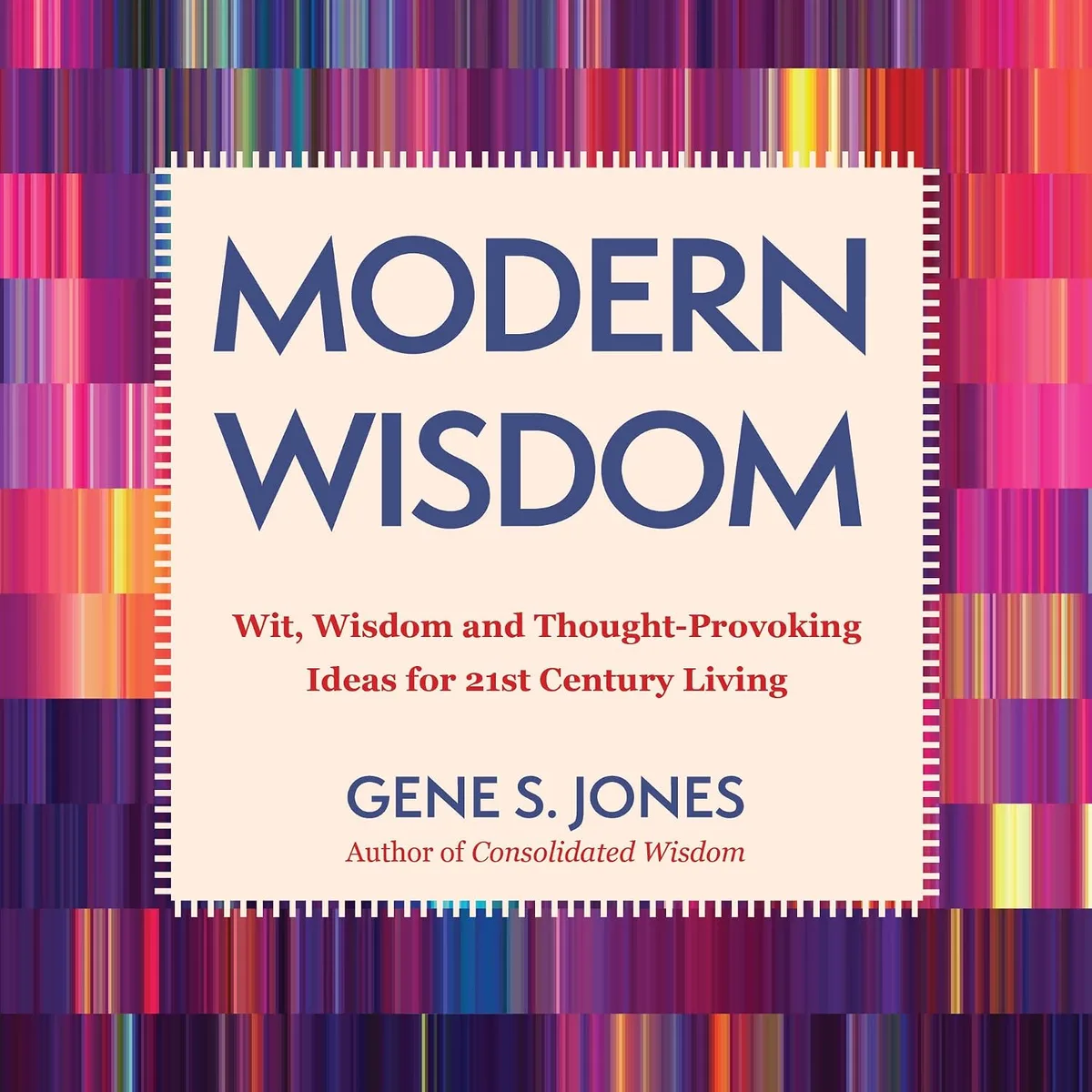 Cover of MODERN WISDOM: Wit, Wisdom and Thought-Provoking Ideas for 21st Century Living